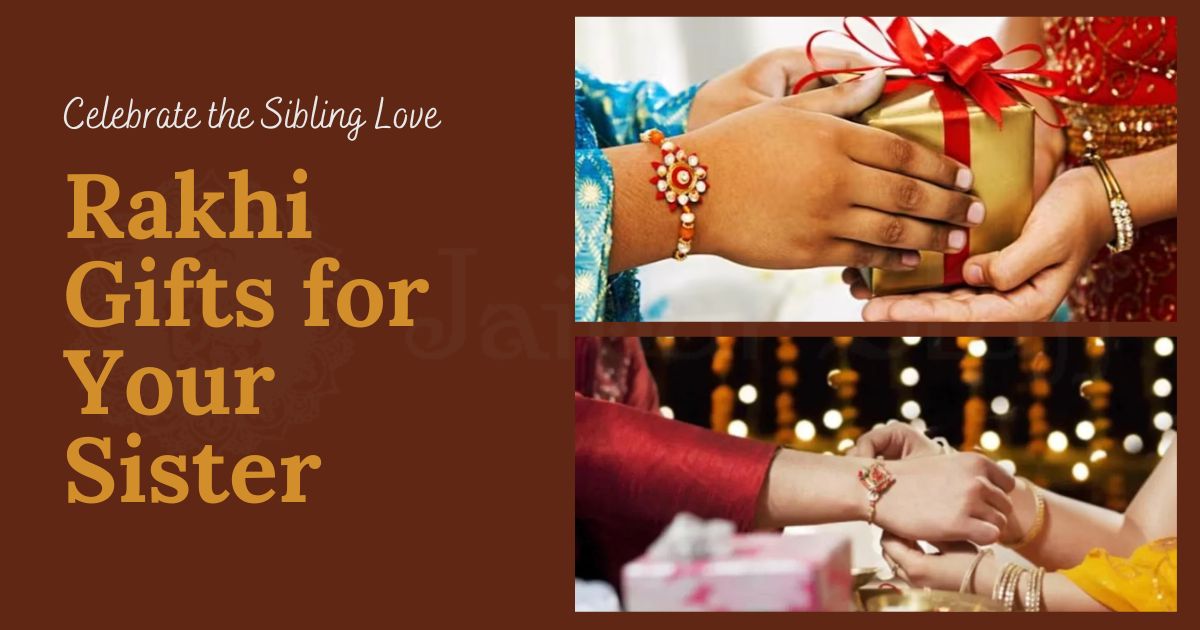 Top 10 Rakhi Gifts for Sisters to Celebrate the Sibling Love - Jaipur Stuff